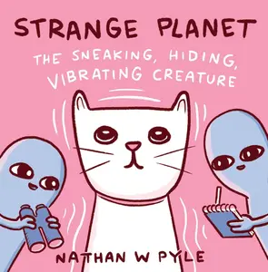 Strange Planet: The Sneaking, Hiding, Vibrating Creature by Nathan W. Pyle||Nathan W. Pyle [Hardback Book]