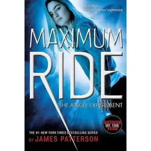 The Angel Experiment: A Maximum Ride Novel by Patterson, James