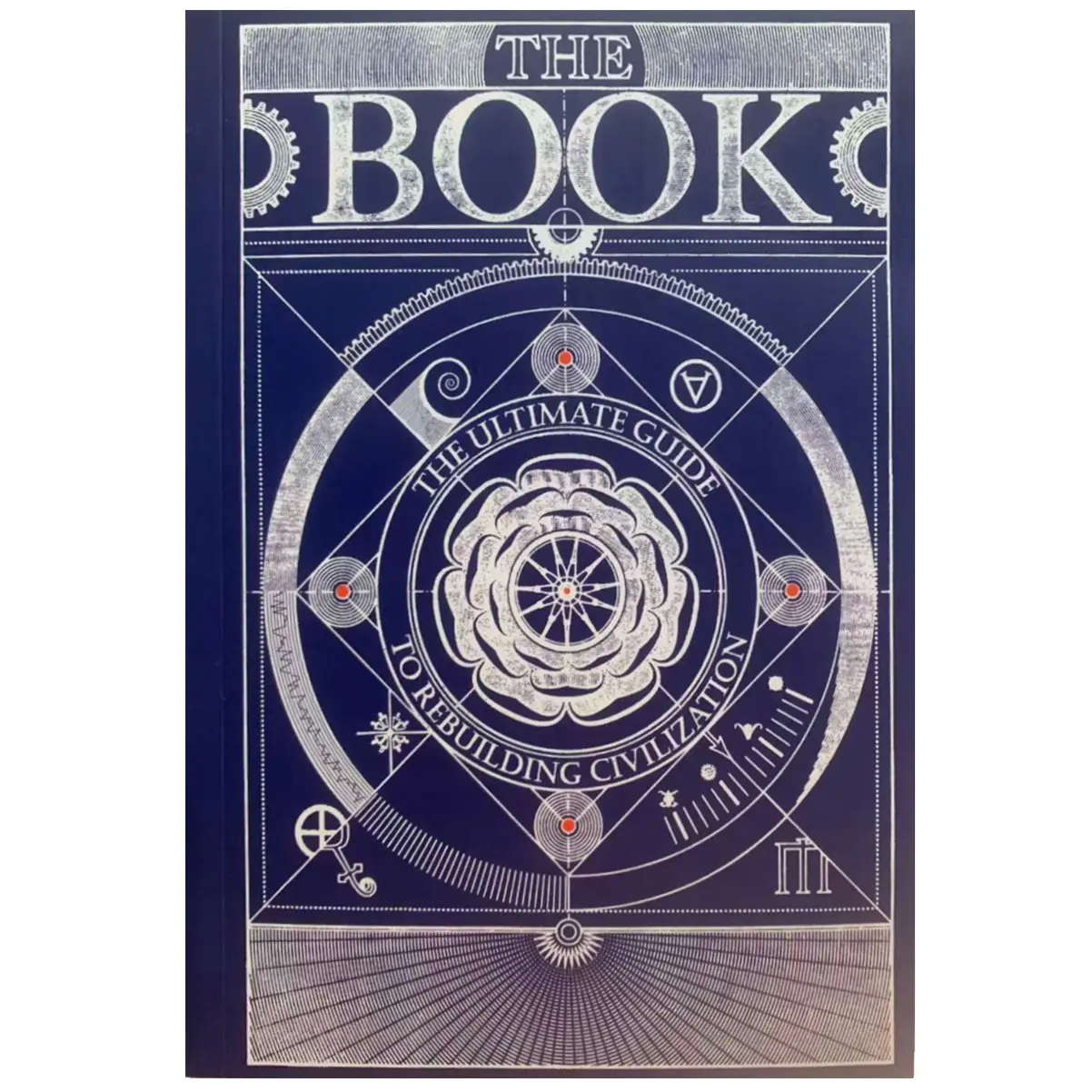 A5 Size The Ultimate Guide to Rebuilding a Civilization: Adult Inspirational Science Book, Unique Artifact, Knowledge Encyclopedia with Detailed, Catchy Illustrations