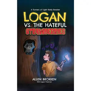 USED-Logan vs. the Hateful Strawberries: A Towers of Light Early Reader by Brokken, Allen (Paperback)