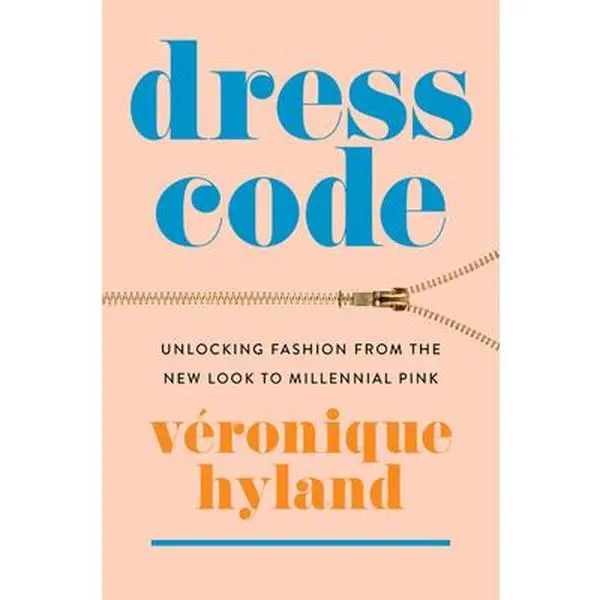 USED Book - Dress Code: Unlocking Fashion from the New Look to Millennial Pink by Hyland, Véronique (Paperback) - Undetermined