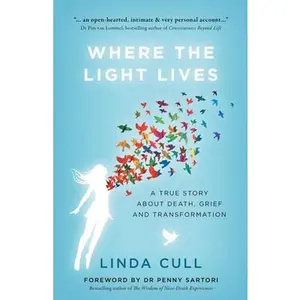 USED-Where The Light Lives: A True Story about Death, Grief and Transformation by Cull, Linda (Paperback)