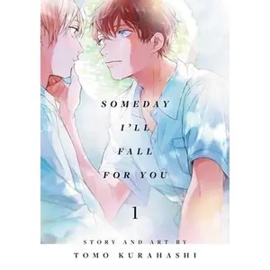 Someday I'll Fall for You, Vol. 1 -- Tomo Kurahashi - Paperback - [PRE-ORDER]