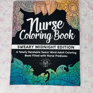 Nurse Coloring Book Sweary Midnight Edition Funny Adult Coloring Book Filled with Nurse Problems Stress Relief Gift for Nurses