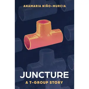 Juncture: A T-group Story Paperback – March 21, 2025