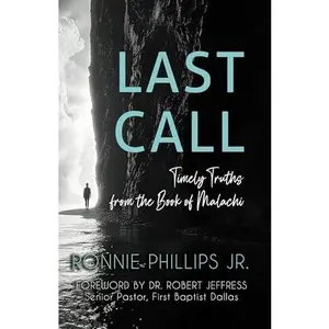 USED-Last Call: Timely Truths from the Book of Malachi by Ronnie Phillips Jr. (Paperback)