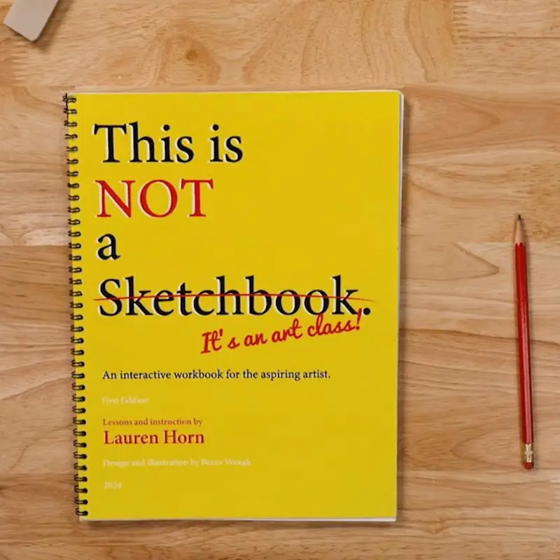 Lauren Horn This is NOT a Sketchbook It's an Art Class Interactive Workbook for Artists 103 Pages Fifth Edition