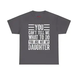 [SALE UP TO 50%] Funny Girl Dad Graphic T-shirt, “You Can’t Tell Me What To Do” Dad Tee, Retro Humor Outfit Idea, Casual Family Style Apparel, Soft Cotton Casual Wear, Unisex Oversized Gift For Girl Dads