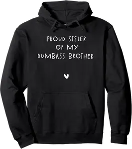 Proud sister Of My Dumbass brother Pullover Hoodie - Willianam Shop 73B0DNV2D15M