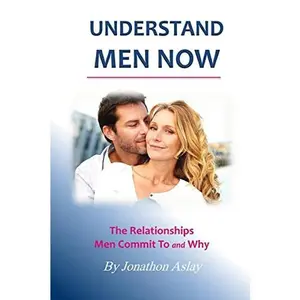 USED Book - Understand Men NOW: The Relationships Men Commit To and Why by Aslay, Jonathon (Paperback) - english
