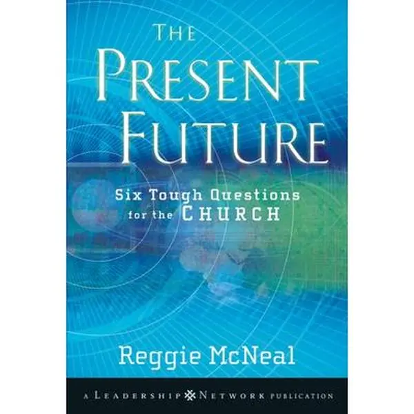 USED-The Present Future: Six Tough Questions for the Church by McNeal, Reggie (Paperback)