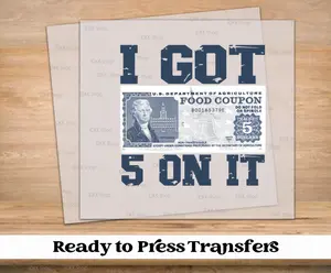 I Got 5 On It DTF Transfer | Ready to Press Tshirt Transfers