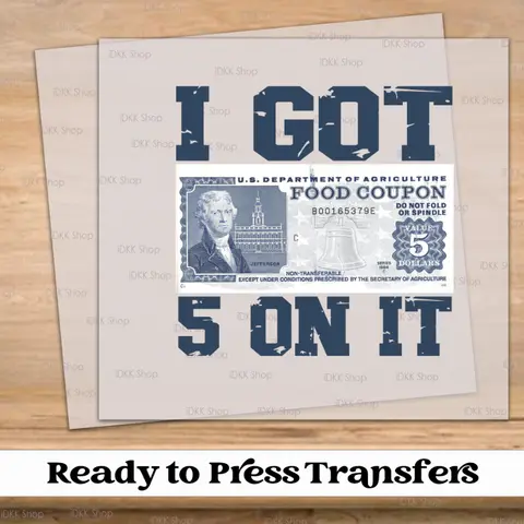 I Got 5 On It DTF Transfer | Ready to Press Tshirt Transfers