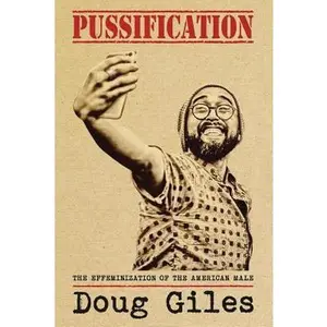 USED-Pussification: The Effeminization of the American Male by Giles, Doug (Paperback)