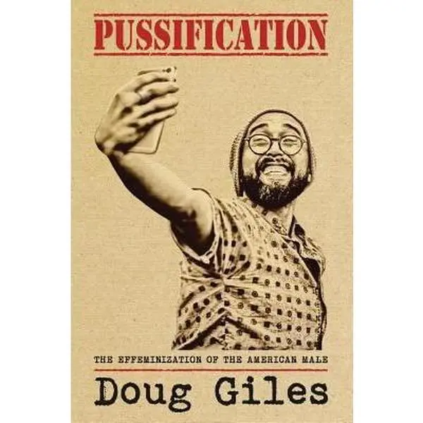 USED-Pussification: The Effeminization of the American Male by Giles, Doug (Paperback)