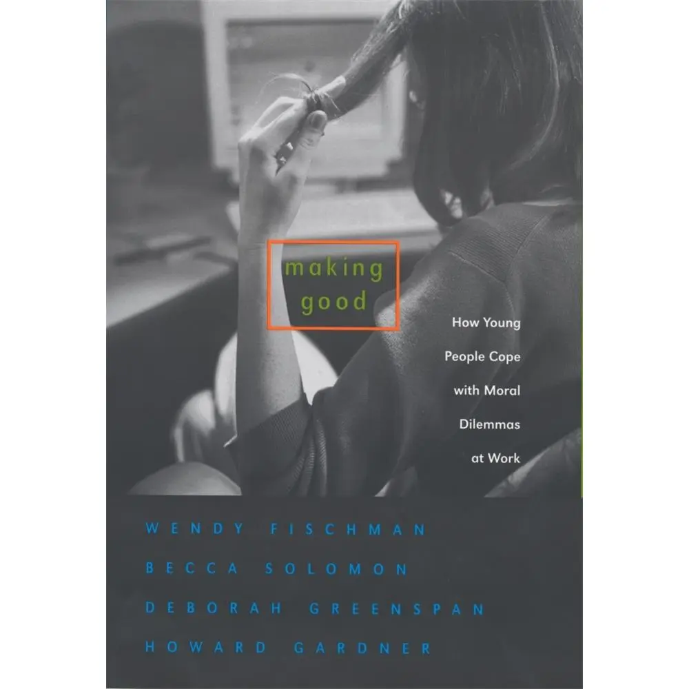 USED-Making Good: How Young People Cope with Moral Dilemmas at Work by Fischman, Wendy (Paperback)