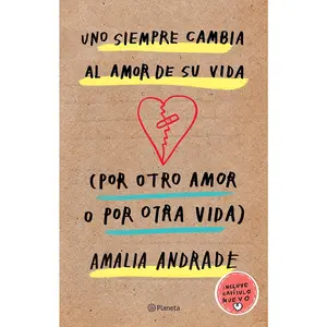Uno siempre cambia al amor de su vida (por otro amor o por otra vida) / You Always Changes the Love of Your Life (For Another Love