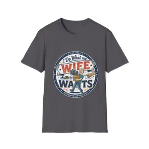 I Do What My Wife Wants T-Shirt — Funny Husband Approved Graphic Tee