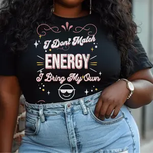 I Don't Match Energy, I Bring My Own Shirt. Witty Sassy Tee, Funny Sarcastic T-Shirt, Trendy Jersey Shirt, fall tiktok
