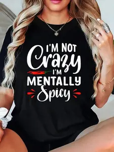 I'm Not Crazy I'm Mentally Spicy T-Shirt Crew Neck T Shirt For Summer, Women's Soft Short Sleeve Top, Stylish Comfy Tee For Women Graphic Tees
