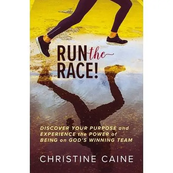 USED-Run the Race!: Discover Your Purpose and Experience the Power of Being on God's Winning Team by Caine, Christine (Hardcover)