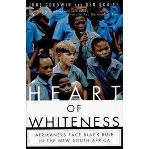USED-Heart of Whiteness: Afrikaners Face Black Rule In the New South Africa by June Goodwin (Hardcover)