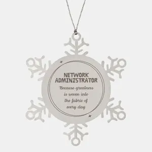Sarcastic Network Administrator Snowflake Ornament Gifts, Christmas Holiday Gifts for Network Administrator Ornament, Network Administrator: Because greatness is woven into the fabric