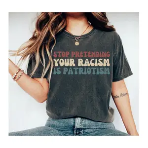 Stop Pretending Your Racism Is Patriotism Shirt rights Shirt Political Shirt Protest Tshirt Activist Tee human Shirt Cotton Fabric Fit Womenswear Casual Comfort