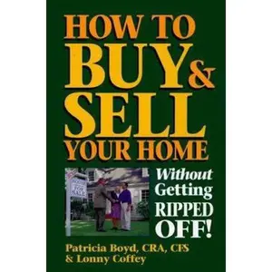 USED-How to Buy & Sell Your Home Without Getting Ripped Off by Patricia Boyd (Paperback)
