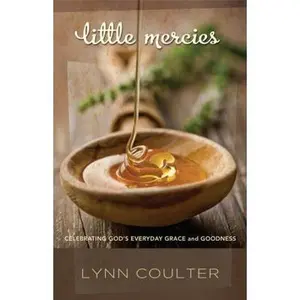 USED-Little Mercies: Celebrating God's Everyday Grace and Goodness by Coulter, Lynn (Paperback)