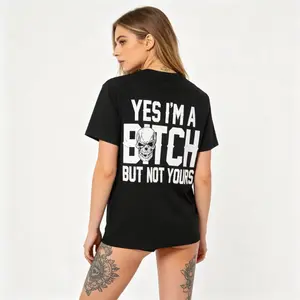 Yes I'm a B*tch But Not Yours Funny Shirt Womenswear Tshirt Cotton Streetwear Fabric Summer Print Top t shirts women oversized tshirt women vintage graphic tees t shirts for women trendy graphic tees for women  summer shirts women