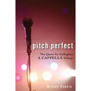 USED-Pitch Perfect: The Quest for Collegiate A Cappella Glory by Mickey Rapkin (Hardcover)