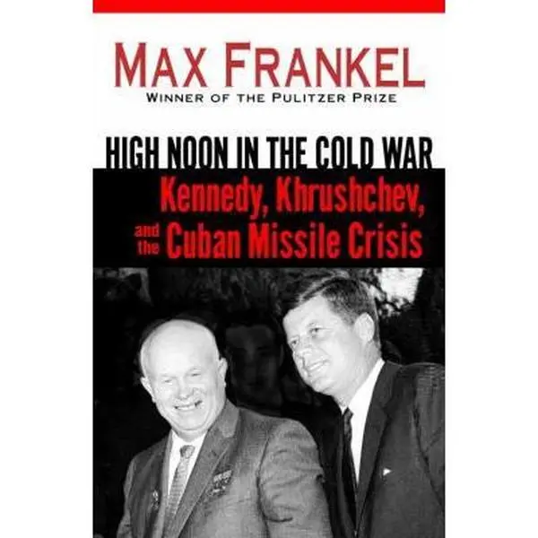 USED Book - High Noon in the Cold War: Kennedy, Khrushchev, and the Cuban Missile Crisis by Max Frankel (Hardcover) - english