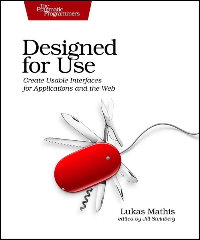 USED-Designed for Use: Create Usable Interfaces for Applications and the Web by Lukas Mathis (Paperback)