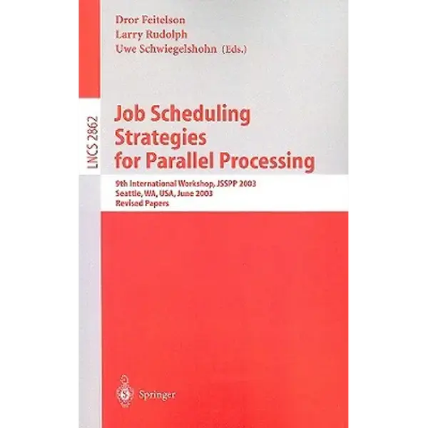 Job Scheduling Strategies for Parallel Processing: 9th International Workshop, Jsspp 2003, Seattle, Wa, Usa, June 24, 2003, Revised Papers - Paperback