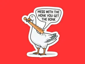 Goose Mess With The Honk You Get The Bonk Sticker