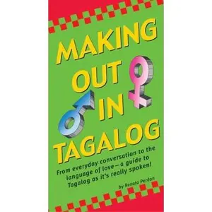 USED-Making Out in Tagalog: (Tagalog Phrasebook) (Making Out Books) by Renato Perdon (Paperback)