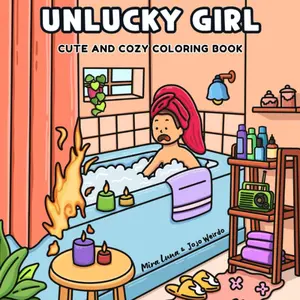 Unlucky Girl: A Parody Coloring Book of clumsy and unfortunate Girl Moments: 36 Hilarious Hand-Drawn Scenes for Adults and Kids - Paperback