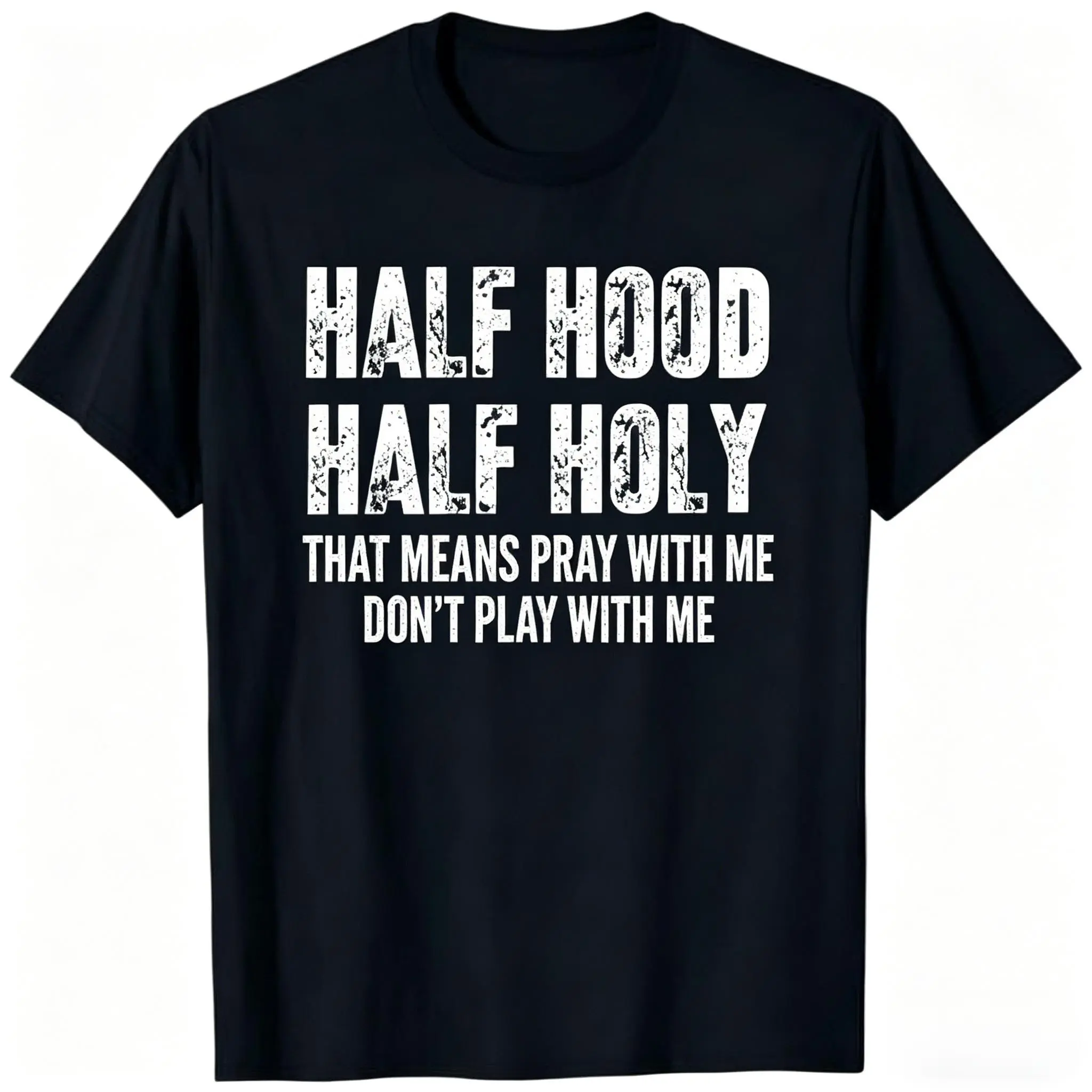 Men's/Women's Short-Sleeve Round Neck Casual Streetwear T-Shirt - Half Hood Half Holy Pray With Me Funny Graphic Tee