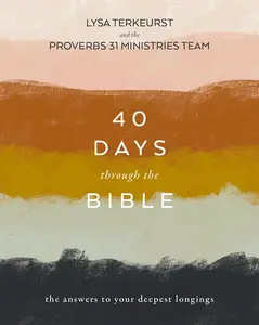 40 Days Through the Bible: The Answers to Your Deepest Longings