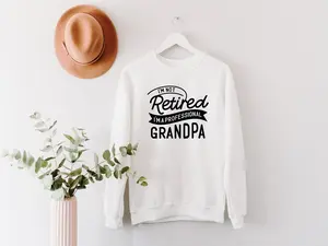 I'm Not Retired I'm A Professional Grandpa Sweatshirt, Dad Sweatshirt, Gift for Grandpa, New Dad shirt, Father's Day Gift, Birthday Gift Dad