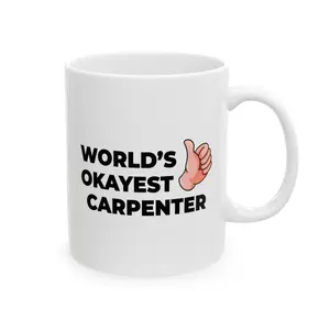 Taglines Gift Co. - World's Okayest Carpenter 11 oz Ceramic Mug - Novelty Coffee Tea Cup