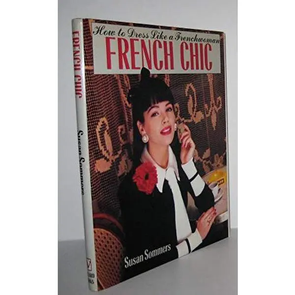 USED-French Chic: How to Dress Like a Frenchwoman by Susan Sommers (Hardcover)