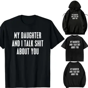 Oversize Acid Wash,Hooded sweatshirtt,Transfer，long-sleeved T-shirt-DIY-My Daughter and I Talk Shit About You Funny Gift For Mom Dad T-Shirt Menswear Soft
