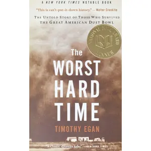 The Worst Hard Time: The Untold Story of Those Who Survived the Great American Dust Bowl -- Timothy Egan - Paperback