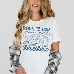Graphic T-shirt for Nurses, Funny Quote Tee, Casual Fit for Women, Born to Yap Forced to Chart