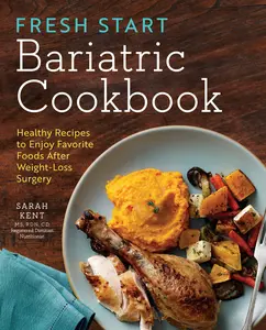 USED-Fresh Start Bariatric Cookbook: Healthy Recipes to Enjoy Favorite Foods After Weight-Loss Surgery by Kent, Sarah (Paperback)