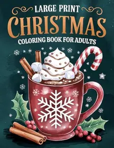 Large Print Christmas Coloring Book for Adults: Over 50 Simple, Easy, and Fun Christmas Holiday Coloring Pages for Adults and Seniors with Large Designs for Stress Relief and Relaxation  Paperback – November 3, 2024
