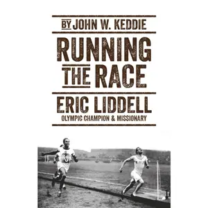 USED-Running the Race: Eric Liddell - Olympic Champion and Missionary by Keddie, John W. (Paperback)