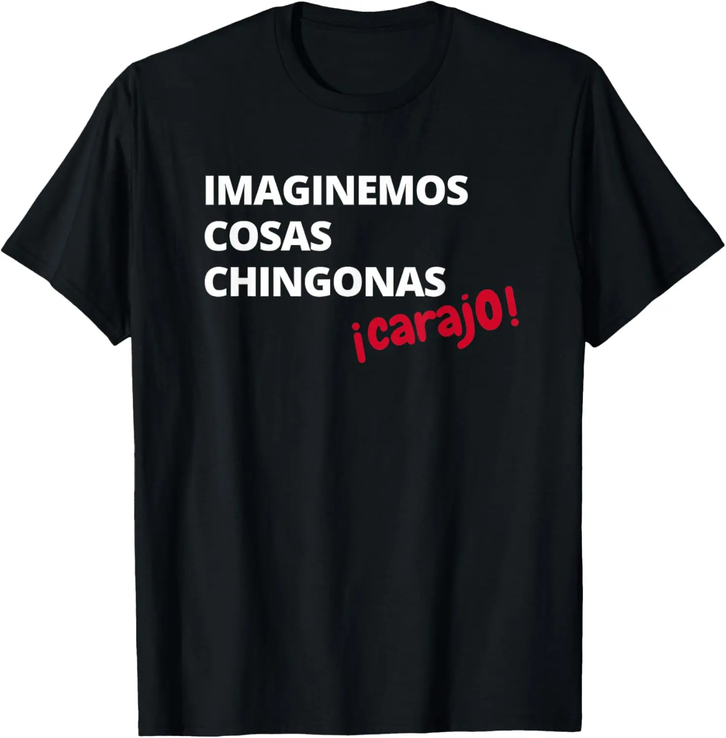 Imaginemos Cosas Chingonas Carajo El Tri Chicharito Shirt T-Shirt